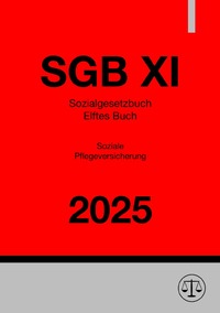 Sozialgesetzbuch - Elftes Buch - Soziale Pflegeversicherung - SGB XI 2025