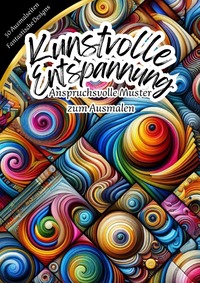 Kunstvolle Entspannung - Anspruchsvolle Muster zum Ausmalen