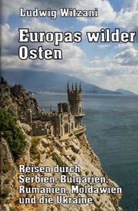 Weltreisen / Europas wilder Osten