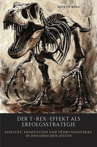 Der T-Rex-Effekt als Erfolgsstrategie