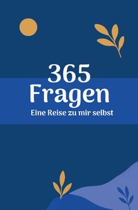 365 Fragen - Eine Reise zu mir selbst