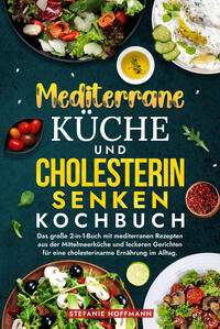 Mediterrane Küche und Cholesterin Senken Kochbuch