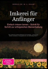 Imkerei (DE) / Imkerei für Anfänger: Einfach imkern lernen - Schritt für Schritt zur erfolgreichen Bienenhaltung