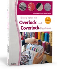 Richtig nähen mit Overlock- und Coverlock-Maschinen