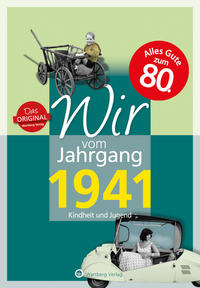 Wir vom Jahrgang 1941 - Kindheit und Jugend
