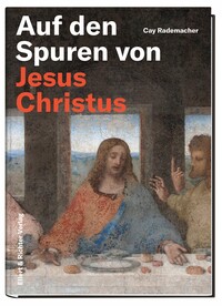 Auf den Spuren von Jesus Christus