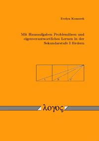Mit Hausaufgaben Problemlösen und eigenverantwortliches Lernen in der Sekundarstufe I fördern. Entwicklung und Evaluation eines Ausbildungsprogramms für Mathematiklehrkräfte
