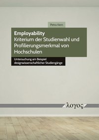 Employability -- Kriterium der Studienwahl und Profilierungsmerkmal von Hochschulen