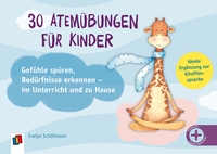 30 Atemübungen für Kinder – Gefühle spüren, Bedürfnisse erkennen