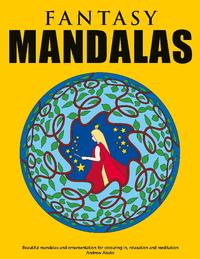 Fantasy Mandalas - Beautiful mandalas and ornamentation for colouring in, relaxation and meditation