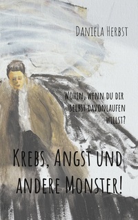 Krebs, Angst und andere Monster