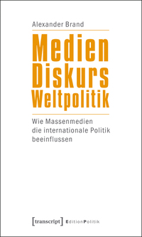 Medien – Diskurs – Weltpolitik