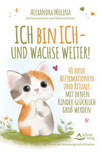 Ich bin ich – und wachse weiter!- 40 neue Affirmationen und Rituale, mit denen Kinder glücklich groß werden