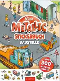 Das Metallic-Stickerbuch – Baustelle