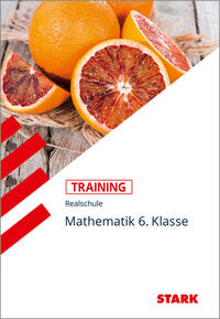 STARK Mathematik 6. Klasse - Training Realschule - Grundwissen, Aufgaben und Lösungen