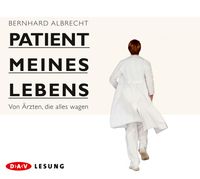 Patient meines Lebens – Von Ärzten, die alles wagen