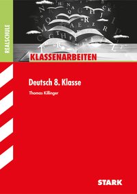 STARK Deutsch 8. Klasse - Klassenarbeiten Realschule