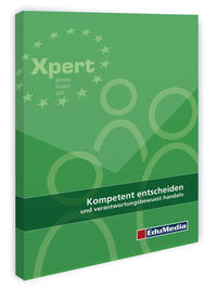 Kompetent entscheiden und verantwortungsbewusst handeln