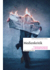 Medienkritik zwischen ideologischer Instrumentalisierung und kritischer Aufklärung