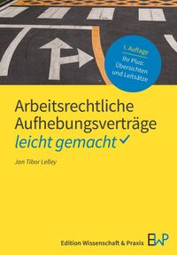 Arbeitsrechtliche Aufhebungsverträge – leicht gemacht