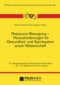 Ressource Bewegung – Herausforderungen für Gesundheit- und Sportsystem sowie Wissenschaft