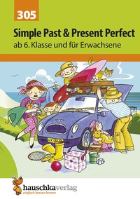 Simple Past & Present Perfect. Englisch ab 6. Klasse und für Erwachsene
