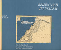Reisen nach Jerusalem – Das Heilige Land in Karten und Ansichten aus fünf Jahrhunderten