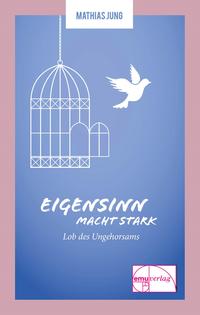 Eigensinn macht stark