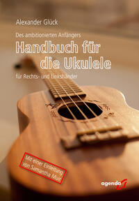 Des ambitionierten Anfängers Handbuch für die Ukulele für Rechts- und Linkshänder