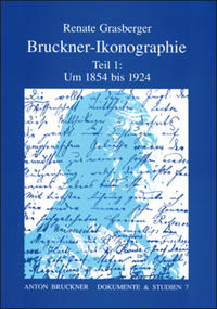 Bruckner-Ikonographie - Teil 1: 1854-1924