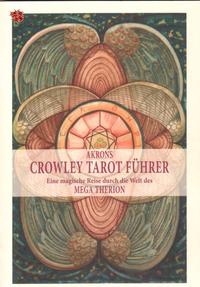 Akrons Crowley Tarot Führer Band I