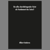 Ein alles durchdringender Geist als Fundament des Seins?