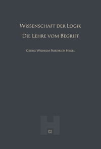 Wissenschaft der Logik – Die Lehre vom Begriff (Hegel Werke III)