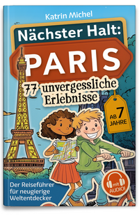 Nächster Halt: Paris - Der Reiseführer für neugierige Weltentdecker