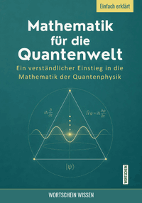 Mathematik für die Quantenwelt