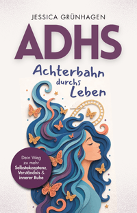 ADHS - Achterbahn durchs Leben