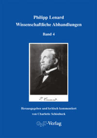 Gesammelte Werke / Philipp Lenard: Wissenschaftliche Abhandlungen Band 4