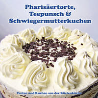 Pharisäertorte, Teepunsch & Schwiegermutterkuchen