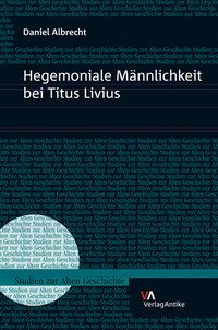 Hegemoniale Männlichkeit bei Titus Livius