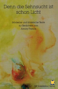 Denn die Sehnsucht ist schon Licht