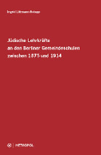 Jüdische Lehrkräfte an den Berliner Gemeindeschulen zwischen 1875 und 1914
