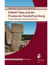 Göbekli Tepe und der Prozess der Sesshaftwerdung