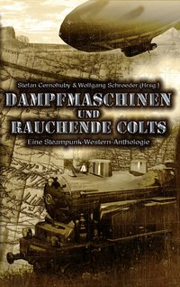 Dampfmaschinen und rauchende Colts