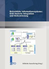 Betriebliche Informationssysteme: Grid-basierte Integration und Orchestrierung