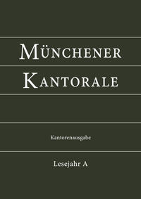 Münchener Kantorale: Lesejahr A. Kantorenausgabe