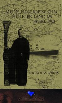 Meine Pilgerreise zum Heiligen Land im Jahr 1901