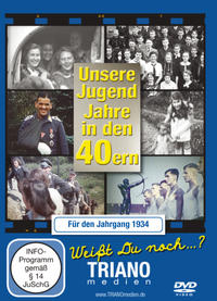 Unsere Jugend-Jahre in den 40ern - Für den Jahrgang 1934: zum 92. Geburtstag