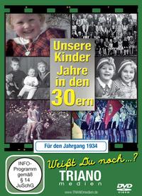 Unsere Kinder-Jahre in den 30ern für den Jahrgang 1934: zum 92. Geburtstag