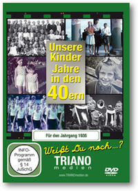 Unsere Kinder-Jahre in den 40ern für den Jahrgang 1935: zum 91. Geburtstag