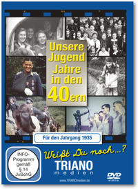Unsere Jugend-Jahre in den 40ern - Für den Jahrgang 1935: zum 91. Geburtstag